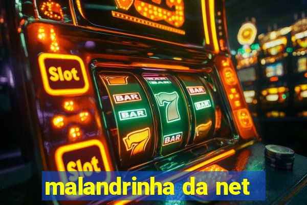 malandrinha da net